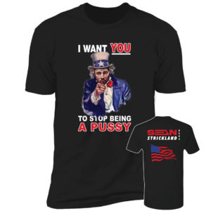 Sean Strickland I Want You To Stop Being A Pussy Shirt