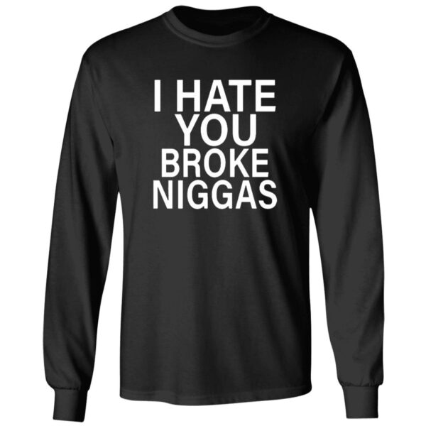 Bbyroee I Hate You Broke Niggas Shirt