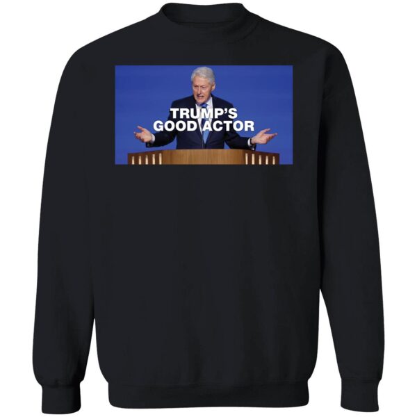 Bill Clinton Trumps Good Actor Shirt 3 1.jpg