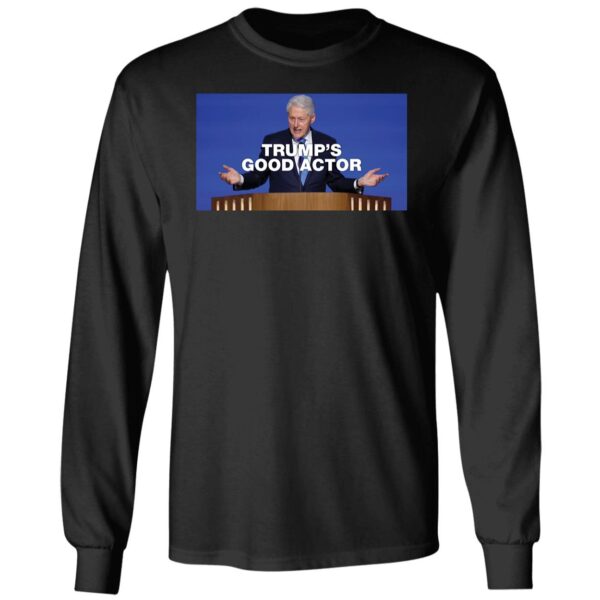 Bill Clinton Trumps Good Actor Shirt 4 1.jpg