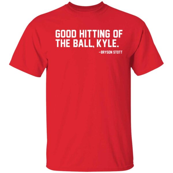 Bryson Stott Good Hitting Of The Ball Kyle Shirt 1 1.jpg