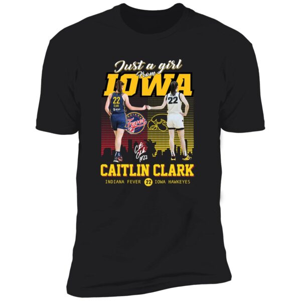 Caitlin Clark Just A Girl From Iowa Hawkeyes 22 Indiana Fever Shirt 5 1.jpg