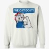 Cat Ladies 2024 We Cat Do It Shirt