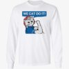 Cat Ladies 2024 We Cat Do It Shirt