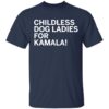 Childless Dog Ladies For Kamala Shirt