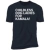 Childless Dog Ladies For Kamala Shirt