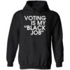 DNC Harris Voting Is My Black Job Shirt 2 1.jpg