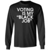 DNC Harris Voting Is My Black Job Shirt 4 1.jpg