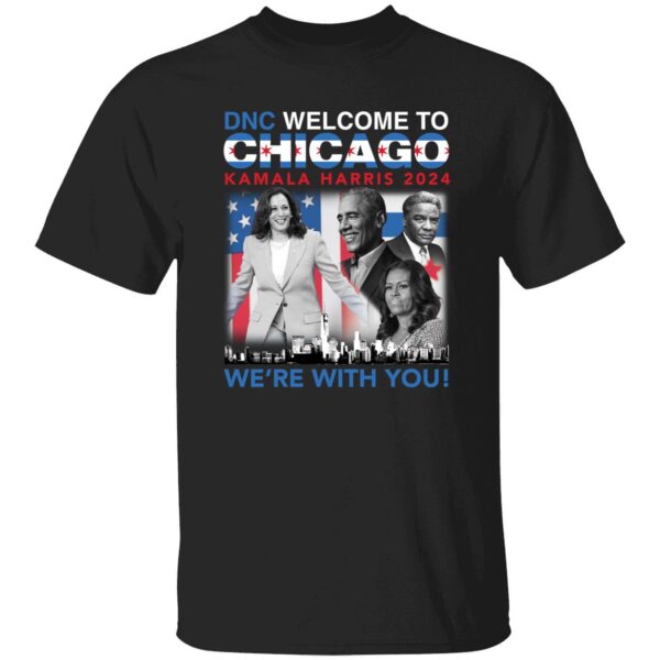 DNC Welcome To Chicago Kamala Harris 2024 Were With You Shirt 1 1.jpg