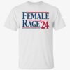 Female Rage 24 Mad As Hell And Ready To Make America Better Shirt