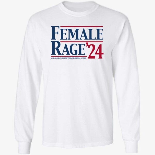 Female Rage 24 Mad As Hell And Ready To Make America Better Shirt