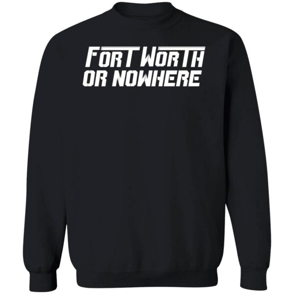 Fort Worth Or Nowhere Shirt 3 1