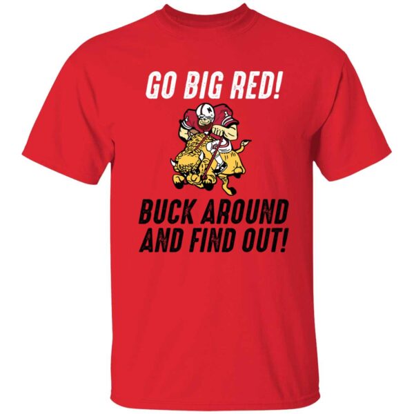 Go Big Red Buck Around And Find Out Shirt