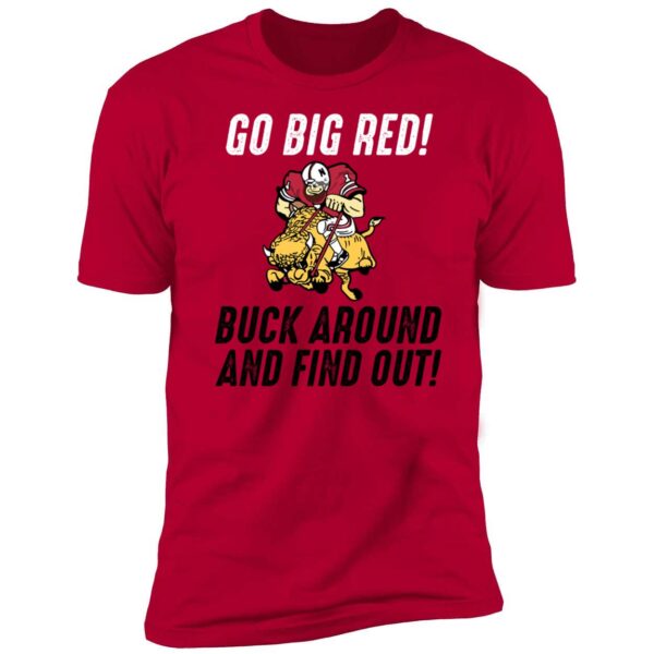 Go Big Red Buck Around And Find Out Shirt