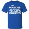 Harris My Policies Are Stealing Trump's Policies Shirt