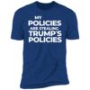 Harris My Policies Are Stealing Trump's Policies Shirt