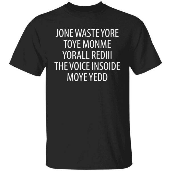 Jone Waste Yore Toye Monme Yorall Rediii The Voice Ínoide Moye Yedd Shirt