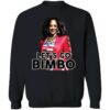 Kamala Harris Lets Go Bimbo Shirt 3 1.jpg