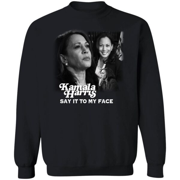 Kamala Harris Say It To My Face Dnc Shirt 3 1.jpg