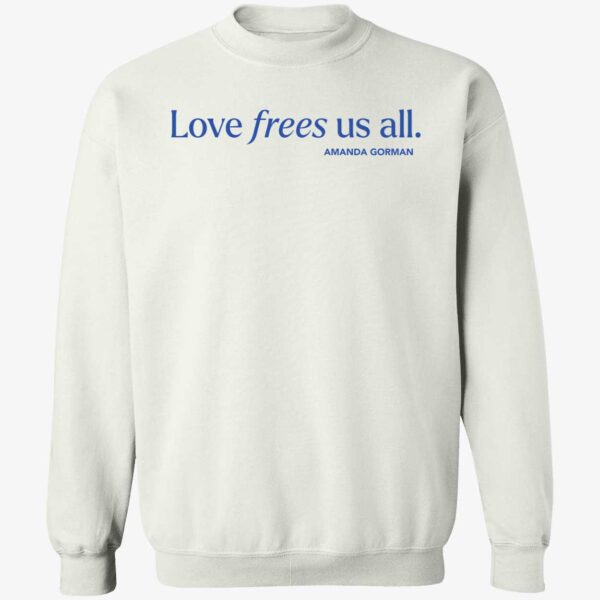 Love Frees Us All Amanda Gorman Shirt 3 1.jpg