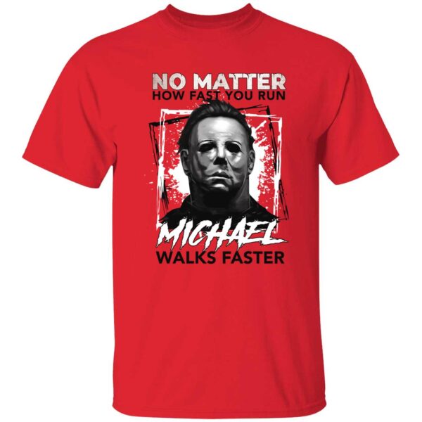 Michael Myers No Matter How Fast You Run Michael Walks Faster Shirt 1 1.jpg