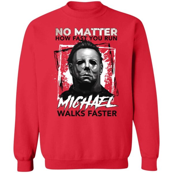 Michael Myers No Matter How Fast You Run Michael Walks Faster Shirt 3 1.jpg