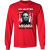 Michael Myers No Matter How Fast You Run Michael Walks Faster Shirt 4 1.jpg