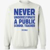 Never Underestimate A Public School Teacher Tim Walz Shirt 3 1.jpg