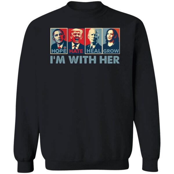 Obama Hope Trump Hate Biden Heal Harris Grow Im With Her Shirt 3 1.jpg