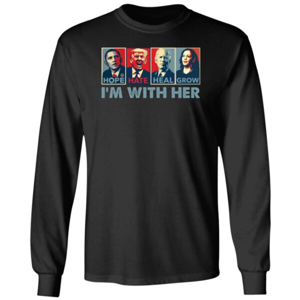 Obama Hope Trump Hate Biden Heal Harris Grow Im With Her Shirt 4 1.jpg