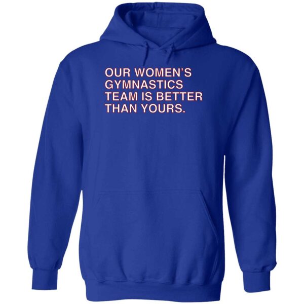 Our Women's Gymnastics Team Is Better Than Yours Shirt