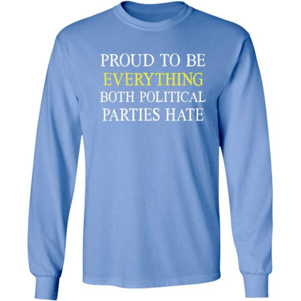 Proud To Be Everything Both Political Parties Hate Shirt 4 1.jpg