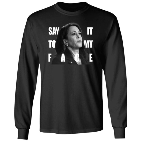 Say It To My Face Kamala Harris Dnc Shirt 4 1.jpg