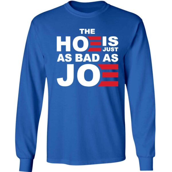 The Hoe Is Just As Bad As Joe Shirt 4 1.jpg