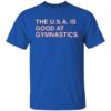 The Usa Is Good At Gymnastics Shirt