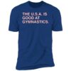 The Usa Is Good At Gymnastics Shirt