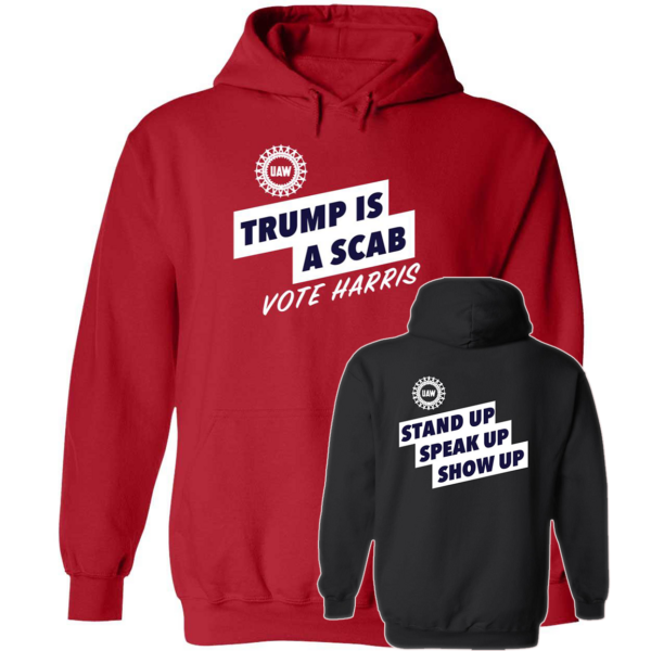 Trump Is A Scab Vote Harris Stand Up Speak Up Show Up Shirt 1.png