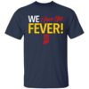 We Have The Fever Indiana Caitlin Clark Shirt