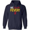 We Have The Fever Indiana Caitlin Clark Shirt