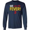 We Have The Fever Indiana Caitlin Clark Shirt