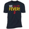 We Have The Fever Indiana Caitlin Clark Shirt