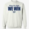 When We Fight We Win Harris Walz Shirt 3 1.jpg