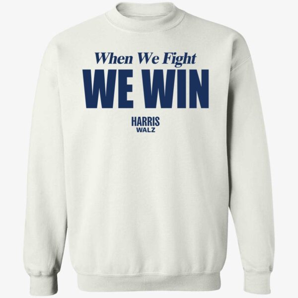 When We Fight We Win Harris Walz Shirt 3 1.jpg