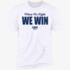 When We Fight We Win Harris Walz Shirt 5 1.jpg