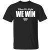 When We Fight We Win Harris Walz T Shirt 1 1.jpg