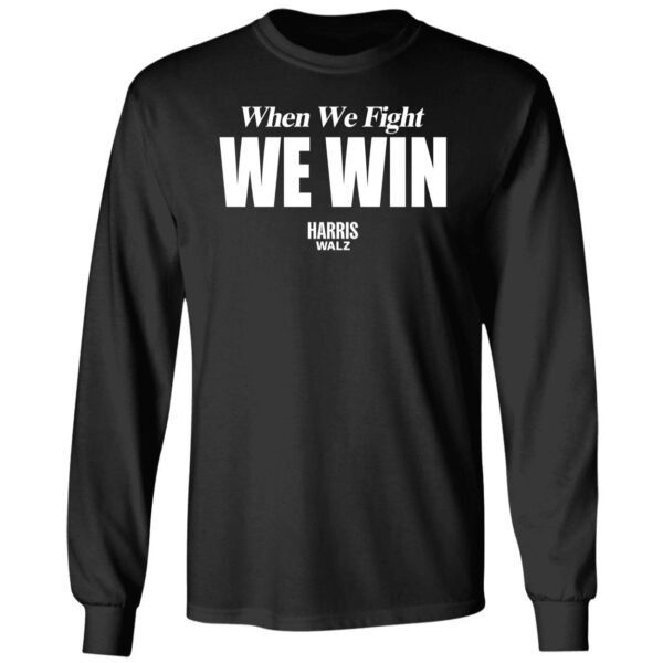 When We Fight We Win Harris Walz T Shirt 4 1.jpg