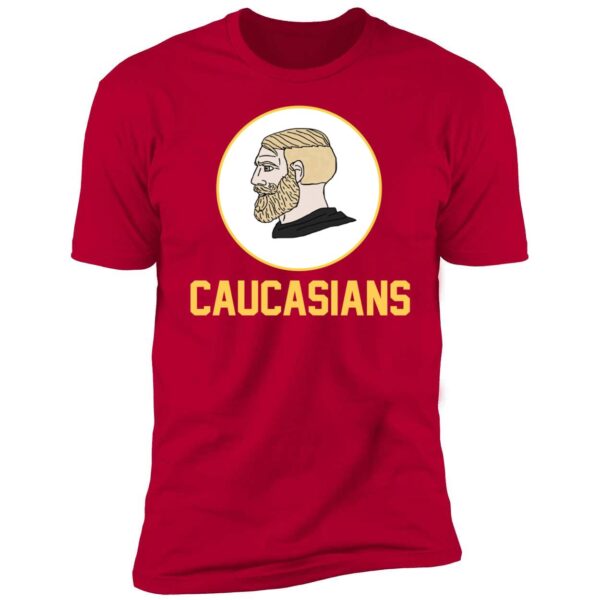 Yes Chad Caucasians Shirt 5 1