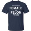 2024 Female Vs Felon Shirt