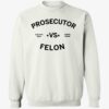 2024 Prosecutor Vs Felon Shirt