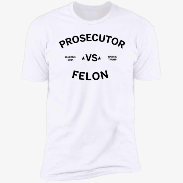 2024 Prosecutor Vs Felon Shirt